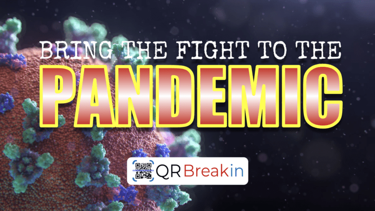 #QRBreakIN: Bring the Fight to the Pandemic