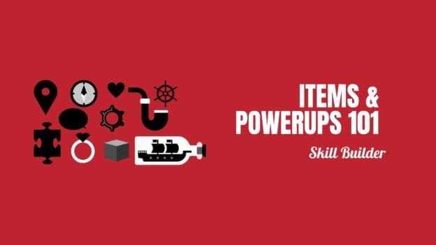 Items & Powerups 101