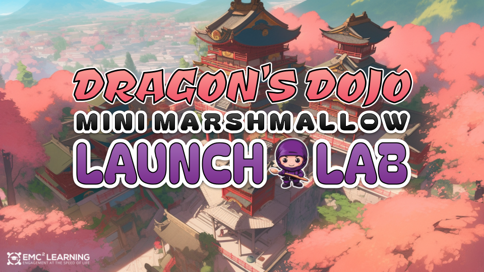 Dragon’s Dojo Mini Marshmallow Launch Lab (10) – EMC2 Learning