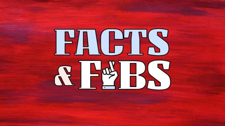 Facts & Fibs