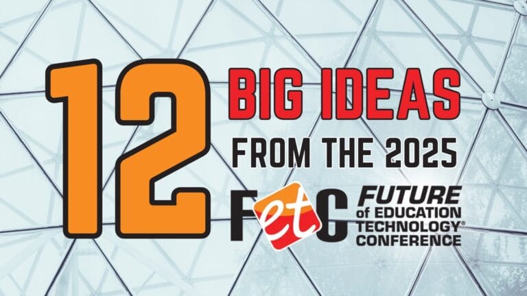 12 Big Ideas from FETC 2025