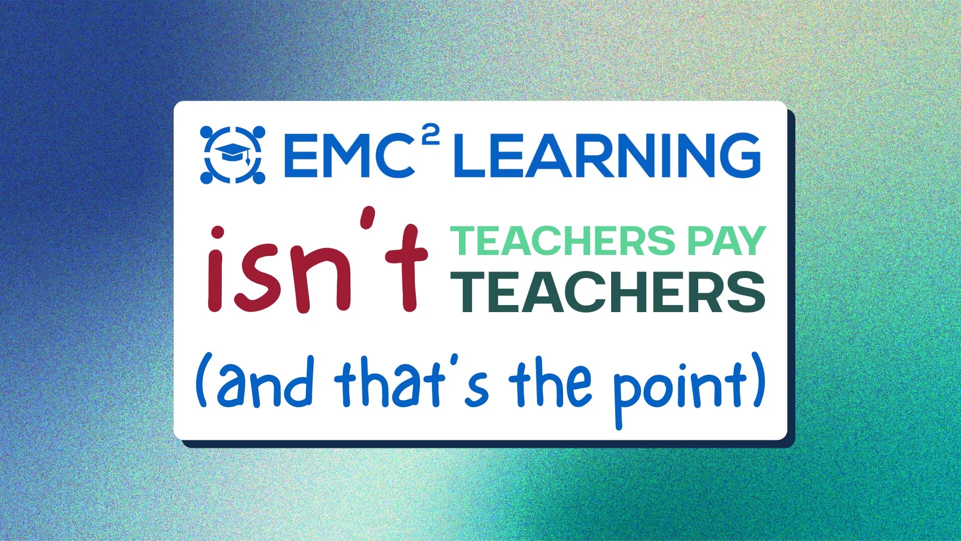 EMC² Learning Isn’t Teachers Pay Teachers