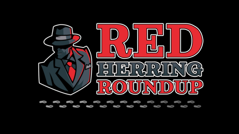 Red Herring Roundup
